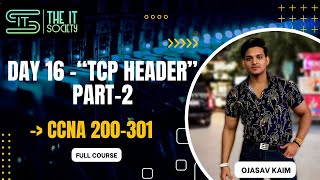 Day-16 TCP Header (Part-2) | Transport Layer | Easy Explanation | CCNA | The IT Society