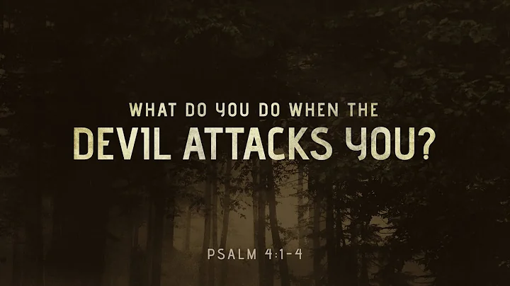 What Do You Do When the Devil Attacks You?