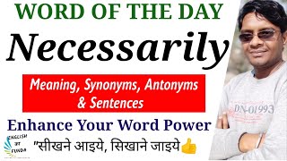 Thumbnail Necessarily Meaning in English and Hindi | Necessarily Synonyms and Antonyms | Necessarily Sentences