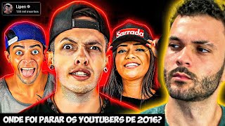 ONDE FOI PARAR OS YOUTUBERS DE 2016? - React Lipen