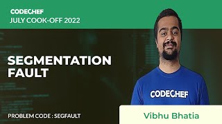 SEGFAULT | SEGMENTATION FAULT | July Cook-off 2022 | Problem Solutions | CodeChef