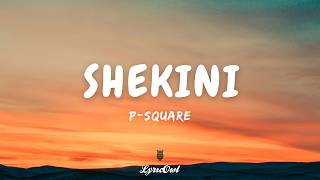 P-Square | Shekini ( Lyrics)