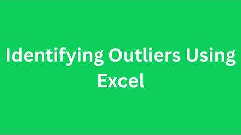 Identifying Outliers using Excel