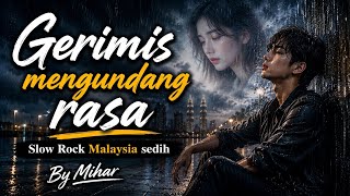 Lagu Malaysia Paling Sedih  Terbaru Gerimis Mengundang Rasa  Mihar slow Rock Malaysia 