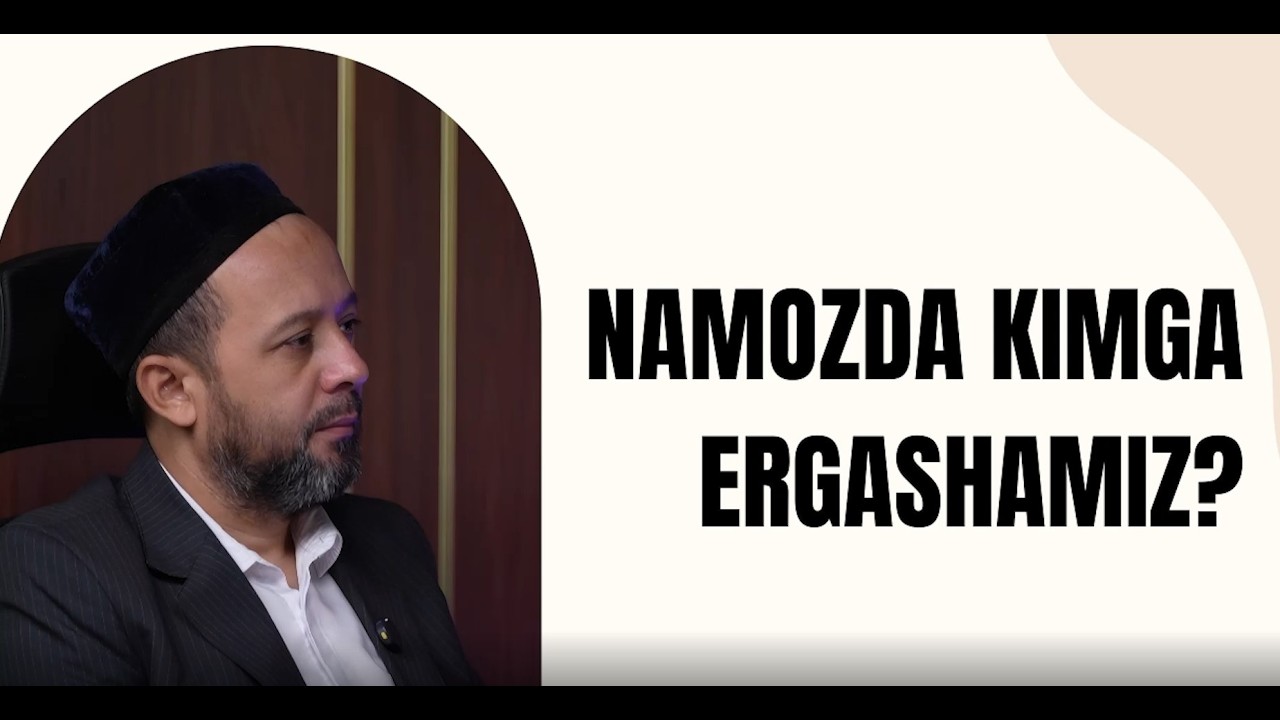 Namozda kimga ergashamiz?
