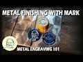 Metal Finishing With Mark - Metal Engraving 101