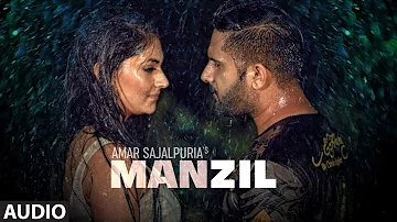 Manzil: Amar Sajalpuria (Full Audio Song) Randy J | Latest Punjabi Songs 2019