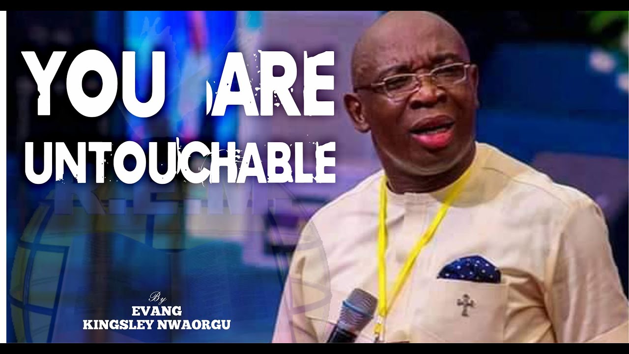 YOU ARE UNTOUCHABLE Evangelist Kingsley Renewal