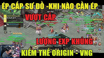 KIẾM THẾ ORIGIN -MẸO ÉP CẤP NHẬN SƯ ĐỒ -BUG CẤP CỰC NHANH -LÚC NÀO CẦN ÉP CẤP LẤY EXP