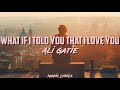 Ali Gatie - &quot;What If I Told You That I Love You&quot; (Lyrics)