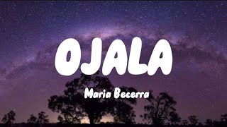 Maria Becerra - OJALA (letra/lyrics)