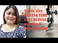 Doble size pants  tubeless blouse patterns  cutsewing