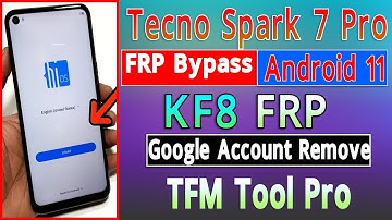 Tecno Spark 7 Pro FRP Bypass Android 11 Tecno KF8 FRP Bypass BY TFM Tool Pro