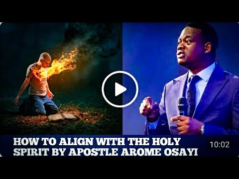 HOW TO ALIGN WITH THE HOLY SPIRIT BY APOSTLE AROME OSAYI - YouTube