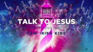 Talk To Jesus - My Lighthouse: Introducing New Irish Kids