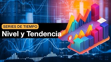 ¿Qué son el NIVEL y la TENDENCIA de una serie de tiempo?