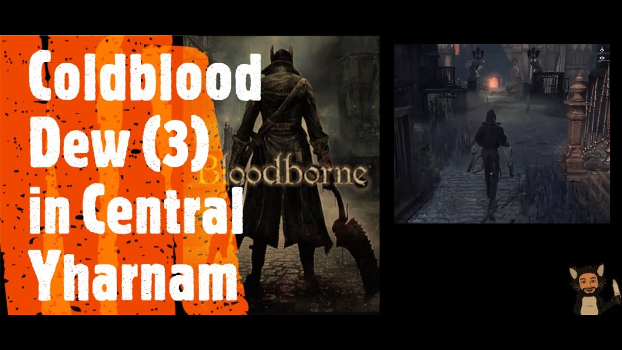 Bloodborne [Coldblood Dew (3) in Central Yharnam] - YouTube