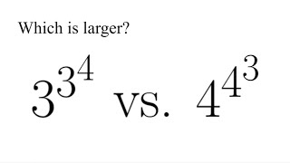 Is 3^3^4 or 4^4^3 larger
