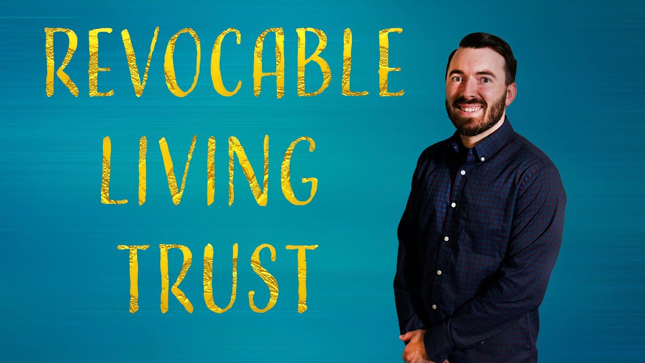 What you NEED to know about a Revocable Living Trust - YouTube