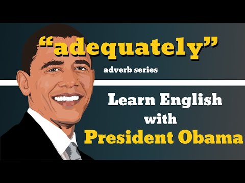 " Adequately " Usage And Pronunciation - Adverb Series - Learn English With President Obama