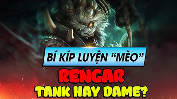 Học chơi tốc chiến #76: Bí kíp luyện "Mèo" - Rengar tank hay Rengar dame ?