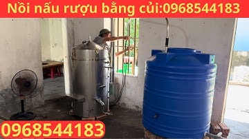 Báo giá trọn bộ nồi hơi nấu rượu bằng củi 30 cân gạo 0968544183