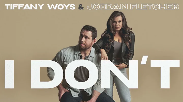 Tiffany Woys (feat. Jordan Fletcher) - I Don't (Of...