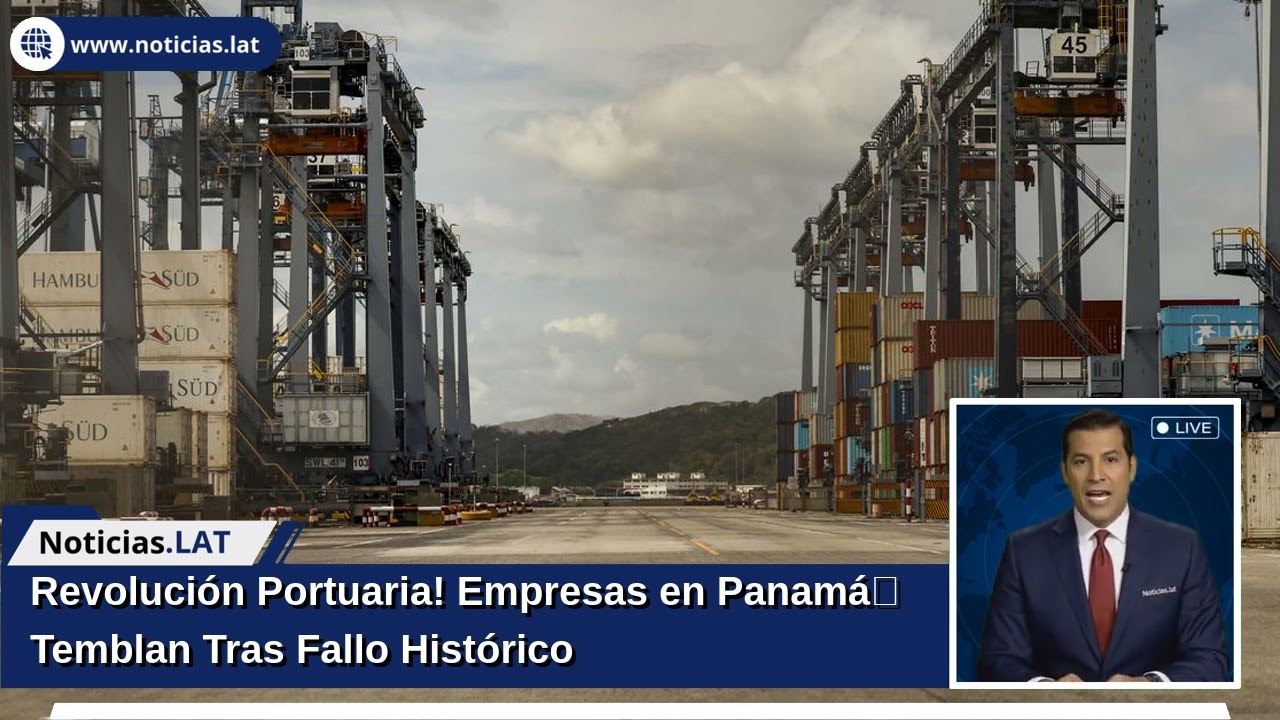 ¡Revolución Portuaria! Empresas en Panamá Temblan Tras Fallo Histórico