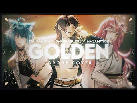 Golden - HUNTR/X (KPop Demon Hunters) -【COVER by TsunamiCat, SakuraSucks, and ImaSamwich】