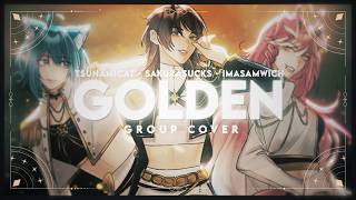 Golden - HUNTR/X (KPop Demon Hunters) -【COVER by TsunamiCat, SakuraSucks, and ImaSamwich】
