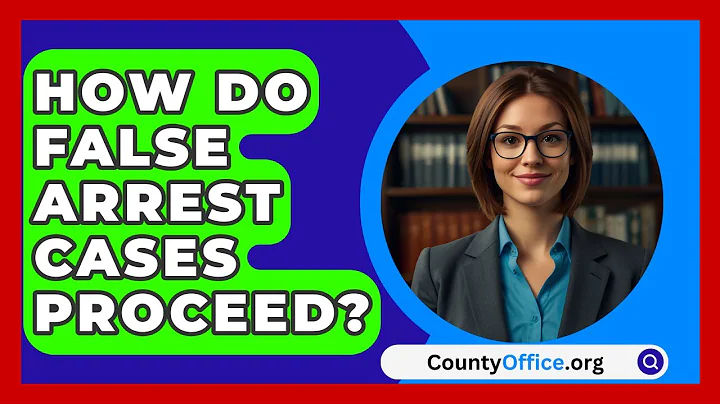 How Do False Arrest Cases Proceed? - CountyOffice.org