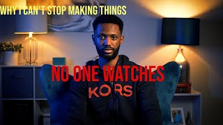 Why I Cant Stop Making Things No One Watches