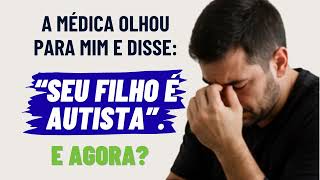 A Carta da Descoberta | Meu Filho é Autista... E Agora? A Carta da Descoberta | Meu Filho é Autista... E Agora?