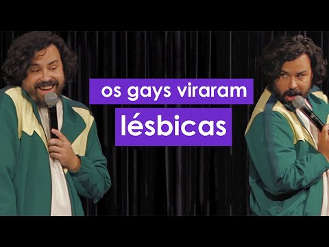 AS G4YS VIRARAM LÉSBICAS - Fernando Pedrosa - Stand Up Comedy