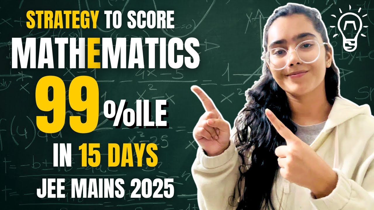 JEE Mains 2025: Strategy to Score 80+ Marks in Maths - YouTube