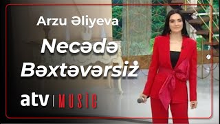 Arzu Əliyeva - Necədə Bəxtəvərsiz