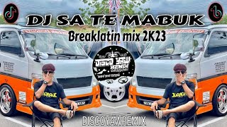 Dj Sa Te Mabuk || DISCO YAW REMIX || breaklatin mix 2K23