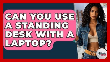 Can You Use A Standing Desk With A Laptop? - Ultimate Life Hacks