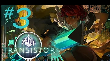 Simon Plays: Transistor (Limiters Challenge run) Part 3