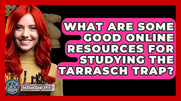 What Are Some Good Online Resources For Studying The Tarrasch Trap? - The Board Game Xpert