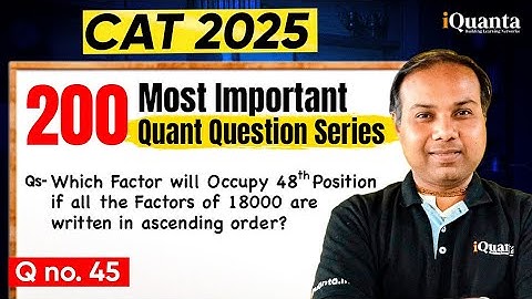 Q - 45 | CAT Quants Numbers Practice | 200 Most Important Quant Questions for CAT 2025