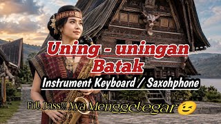 Uning - uningan Batak. Instrument Keyboard / Saxophone. Fuul bass!! Nya Menggelegar. 