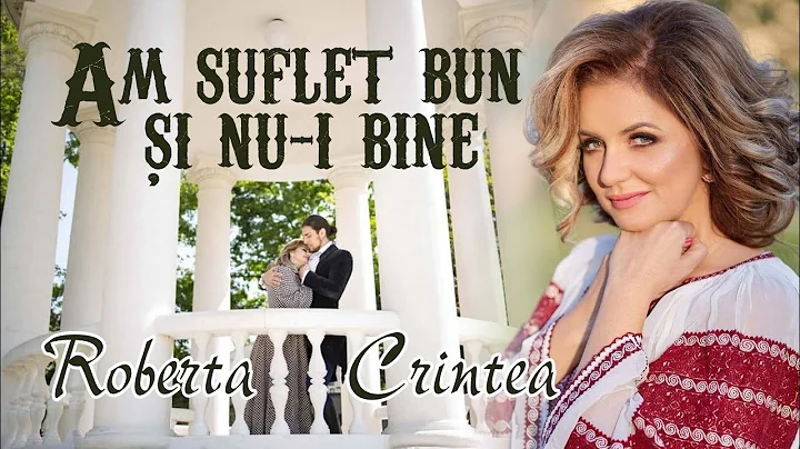 Roberta Crintea - Am suflet bun i nu-i bine