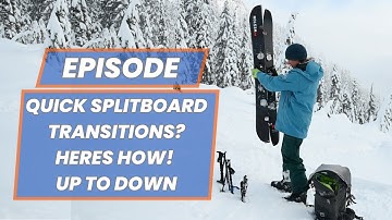 Quick Splitboard Transitions? Heres How! Up to Down