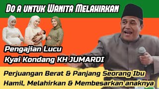 Pengajian Lucu KH Jumardi : Perjuangan Berat Ibu selama Hamil, Melahirkan & Merawat Anak