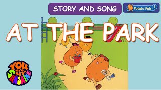 Potato Pals At the Park 🎵 [Story + Song] Potato Pals Children's Stories [EngSub]