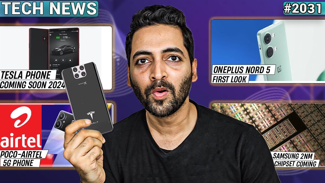 Tesla Phone 2024,POCO-Airtel 5G Phone,Oneplus Nord 5 First Look,Samsung 2nm Chip,realme GT Neo 6,