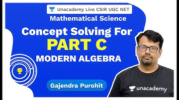 Concept Solving Part C | Modern Algebra | Mathematical Science | Gajendra| CSIR 2020| Unacademy