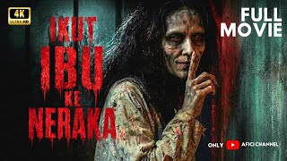 FULL MOVIE - IKUT IBU KE NERAKA 4K FILM HORROR INDONESIA TERBARU