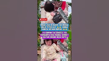 BERUNTUNG BANGET ‼️ Mbak lalaa di kasih tas smahal teteh lily #lily #ranaimamalika #nagita